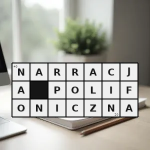 Hasło krzyżówkowe typ narracji w której ukazane są różne punkty widzenia bohaterów traktowane przez autora na równych prawach - narracja polifoniczna – rozwiązanie, synonimy, podpowiedzi i definicje krzyżówkowe